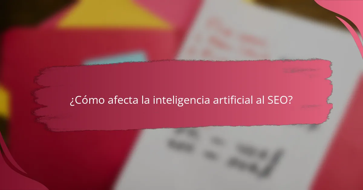 ¿Cómo afecta la inteligencia artificial al SEO?