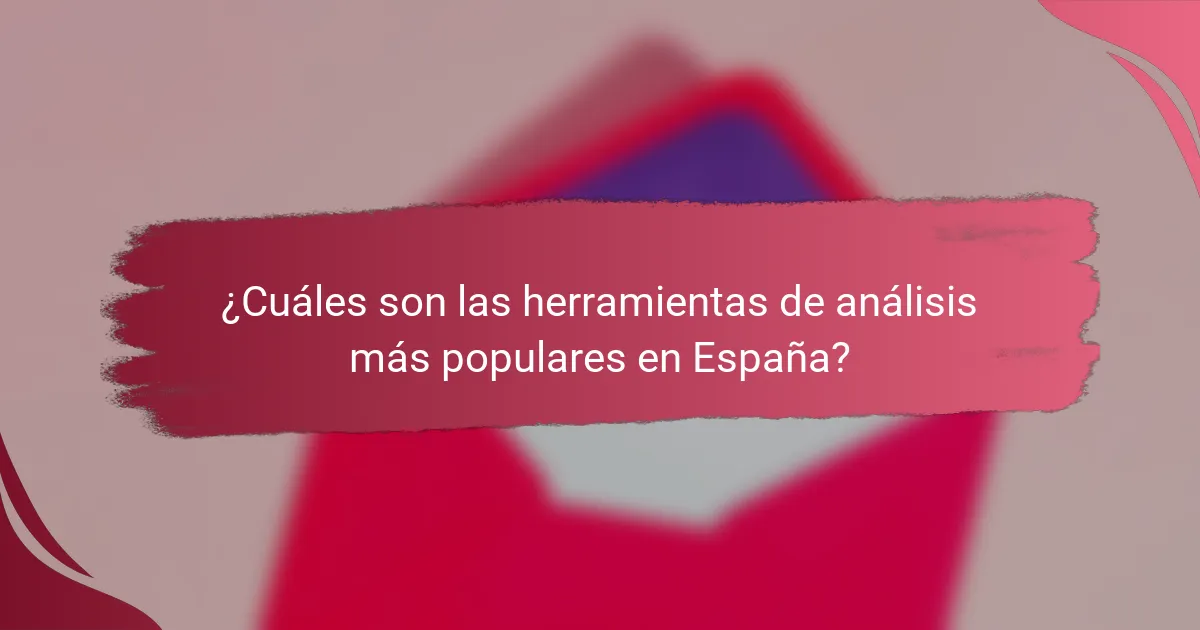 ¿Cuáles son las herramientas de análisis más populares en España?