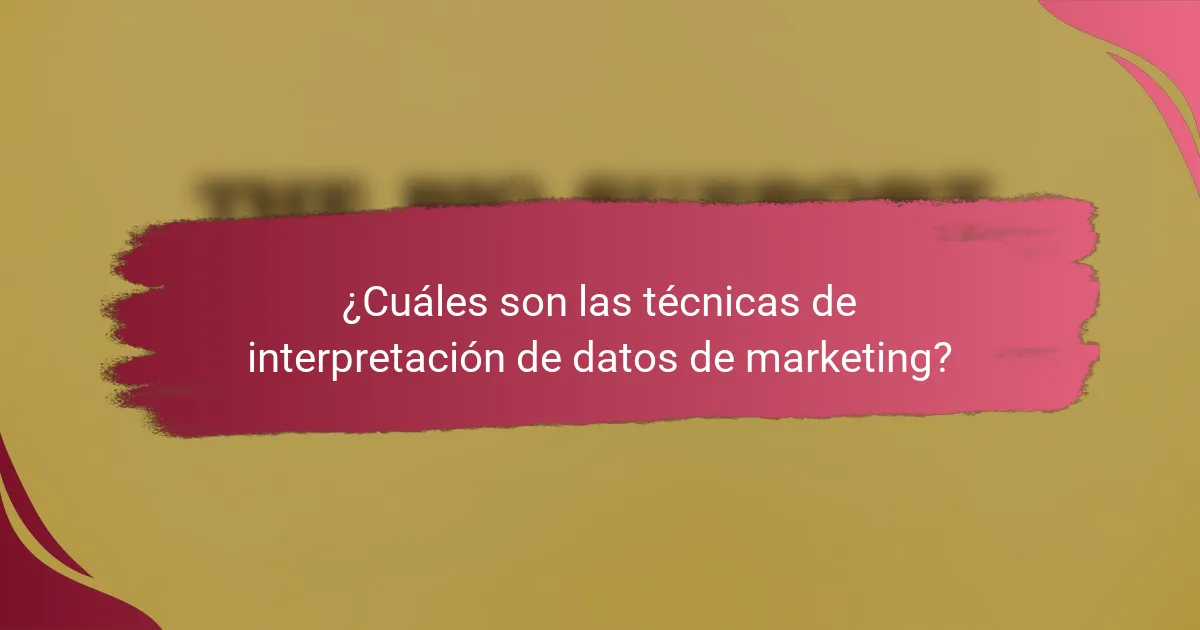 ¿Cuáles son las técnicas de interpretación de datos de marketing?