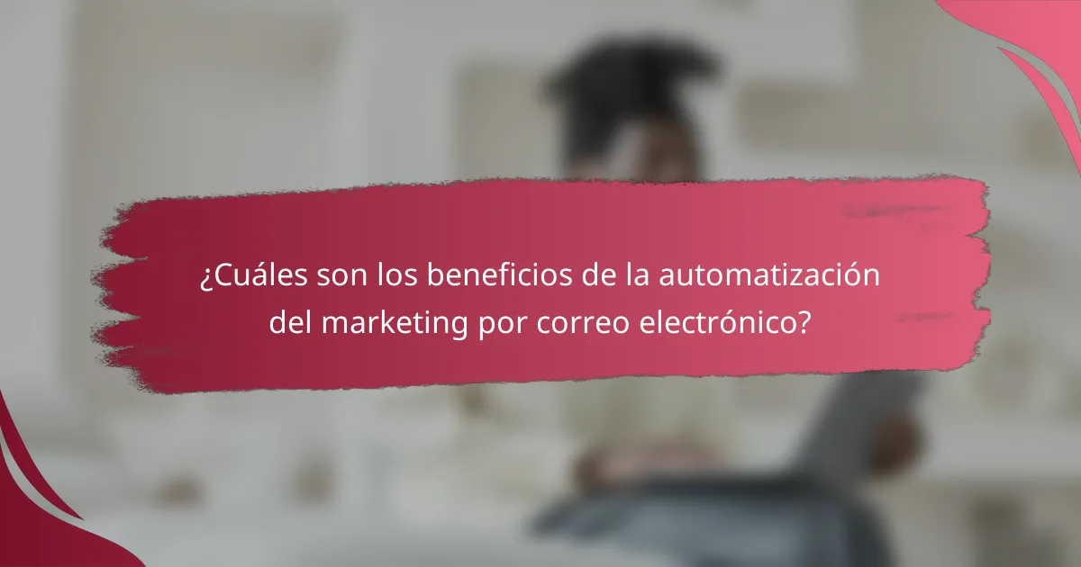 ¿Cuáles son los beneficios de la automatización del marketing por correo electrónico?