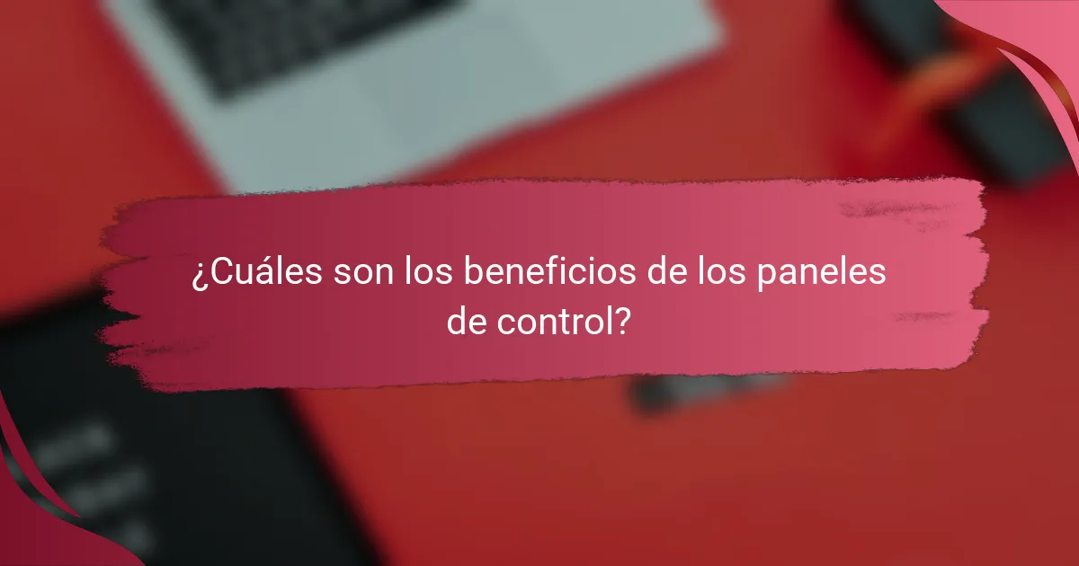 ¿Cuáles son los beneficios de los paneles de control?
