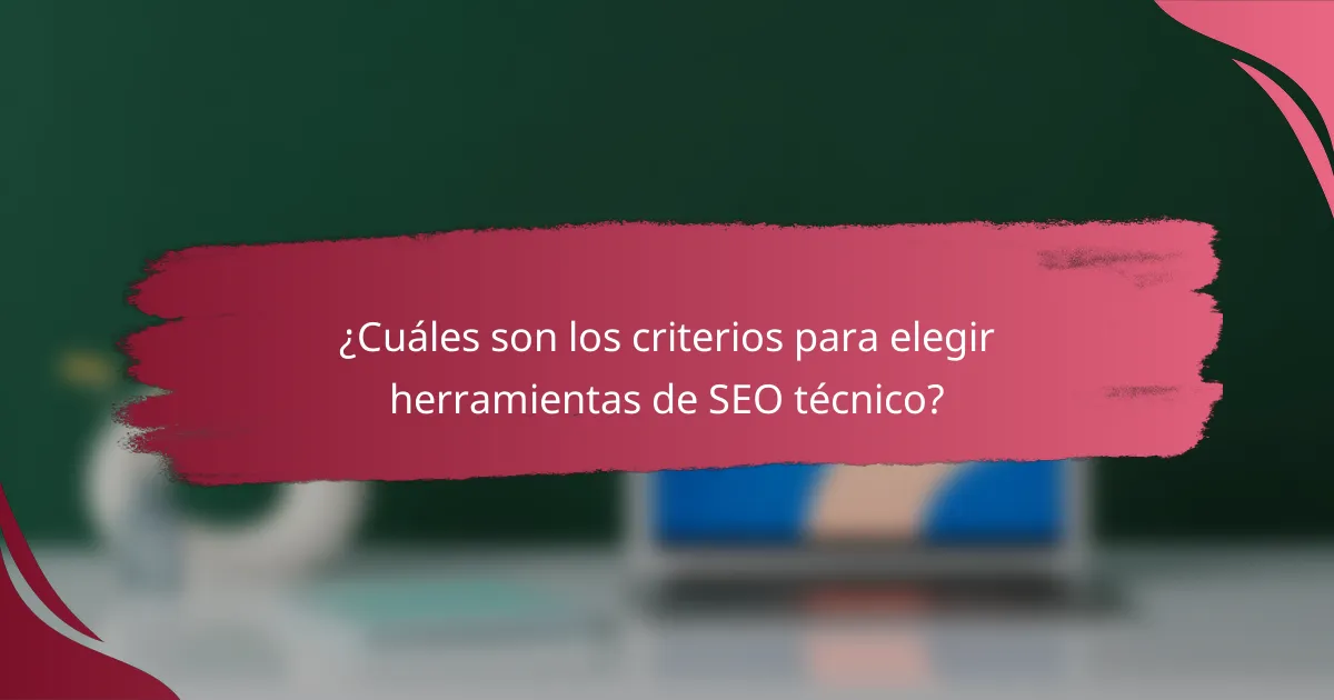 ¿Cuáles son los criterios para elegir herramientas de SEO técnico?