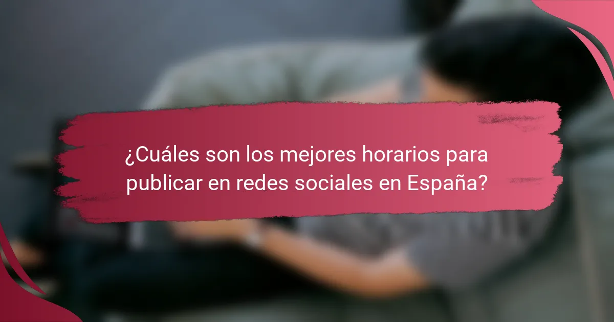 ¿Cuáles son los mejores horarios para publicar en redes sociales en España?