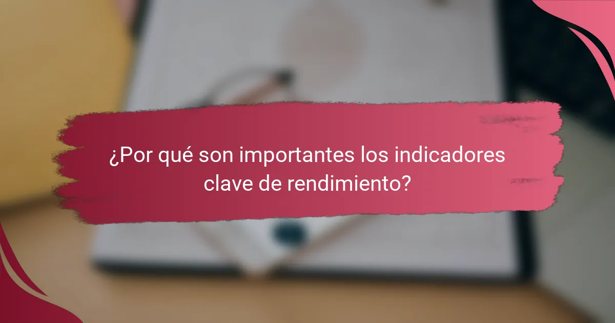 ¿Por qué son importantes los indicadores clave de rendimiento?