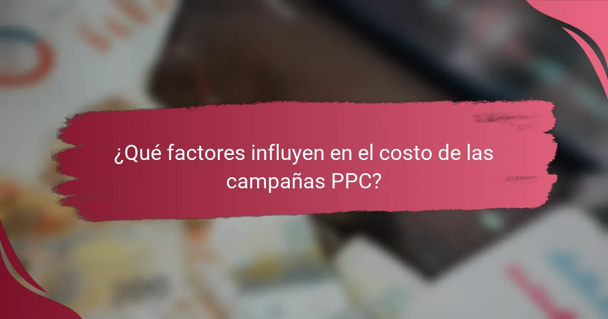 ¿Qué factores influyen en el costo de las campañas PPC?