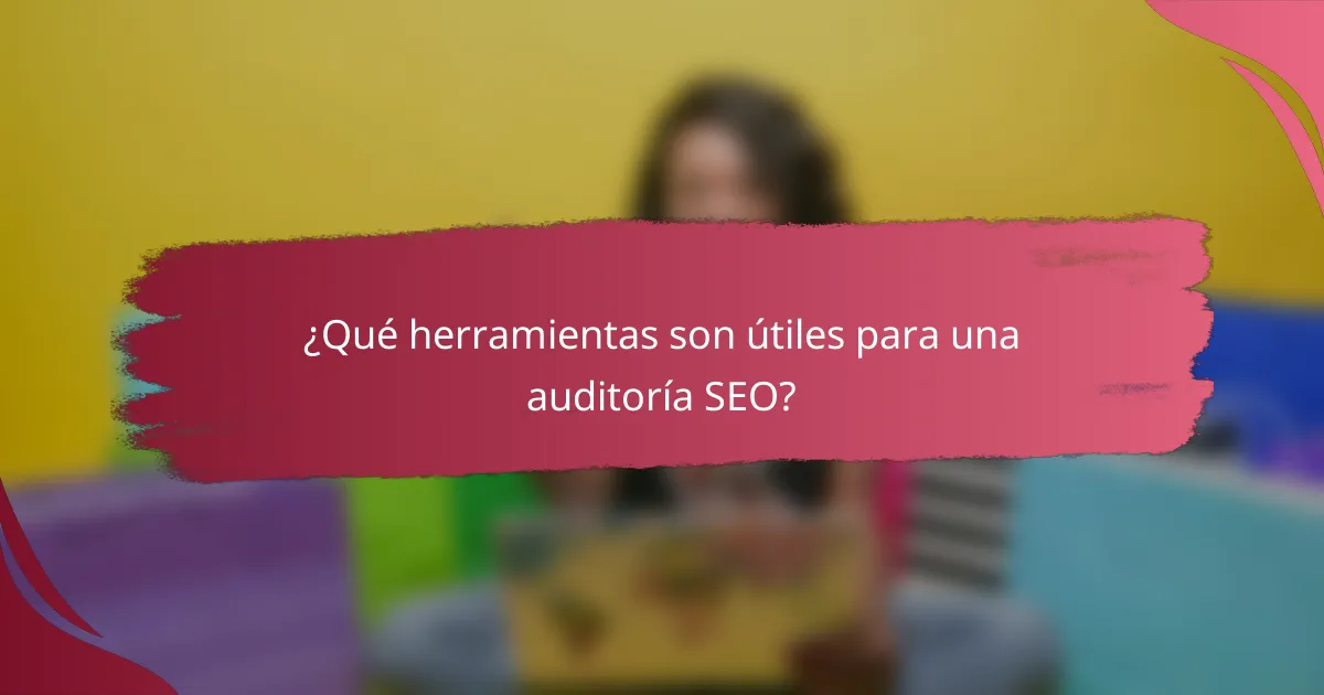 ¿Qué herramientas son útiles para una auditoría SEO?